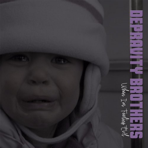 Depravity Brothers - When I'm Feeling Evil (2017)