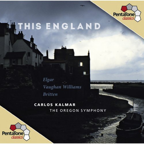 The Oregon Symphony, Carlos Kalmar - This England - Britten / Elgar / Vaughan Williams (2012) [Hi-Res]