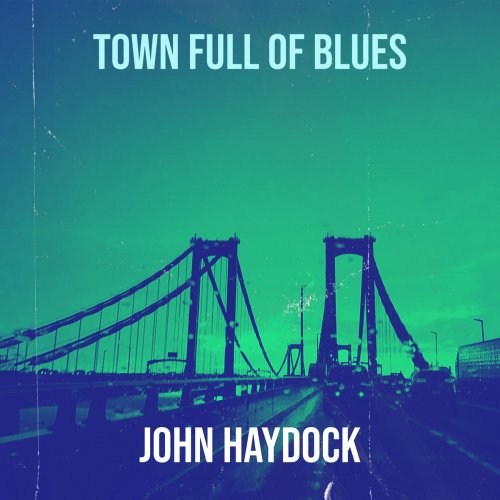 John Haydock - Town Full Of Blues (2022)