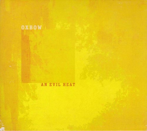 Oxbow - An Evil Heat (2002)