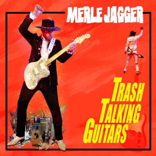 Merle Jagger - Trash Talking Guitars (2022)