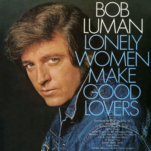 Bob Luman - Lonely Women Make Good Lovers (1972)