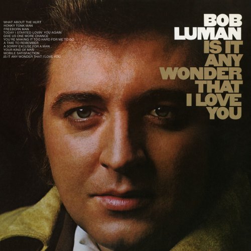 Bob Luman - Is It Any Wonder That I Love You (1971)
