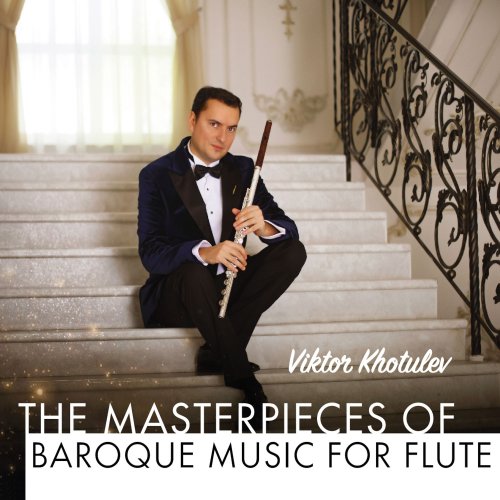 Viktor Khotulev - The Masterpieces of Baroque Music for Flute (2022)