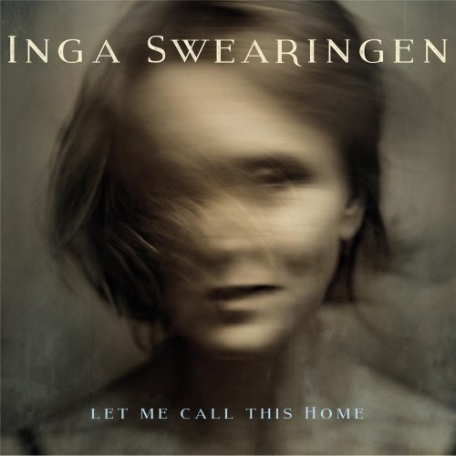 Inga Swearingen - Let Me Call This Home (2016)