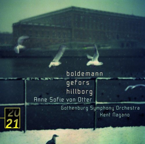 Anne Sofie von Otter, Gothenburg Symphony Orchestra, Kent Nagano - Boldemann, Gefors & Hillborg: Songs (2008)