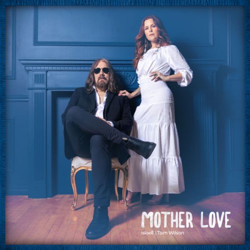 iskwē & Tom Wilson - Mother Love (2022) Hi Res