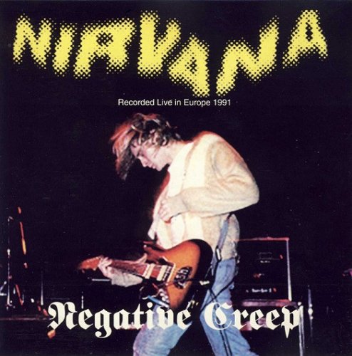 Nirvana - Negative Creep. Recorded Live In Europe 1991 (1993)