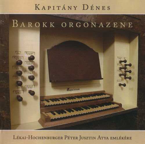 Denes Kapitany - Baroque Organ Music from the Cistercian Abbey in Zirc (2009)