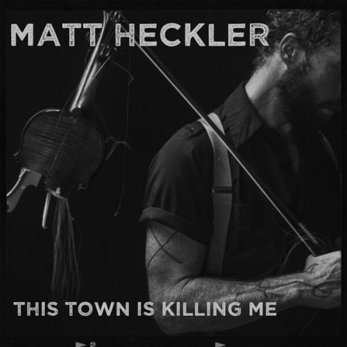 Matt Heckler - This Town Is Killin Me (2022)