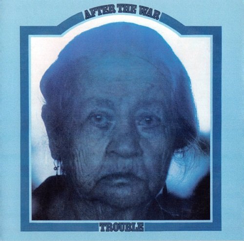 Trouble - After The War (1970/2013)