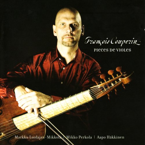 Mikko Perkola, Aapo Hakkinen, Markku Luolajan-Mikkola - Couperin: Avec La Basse Chifrée, Les Goûts Réunis (2007)