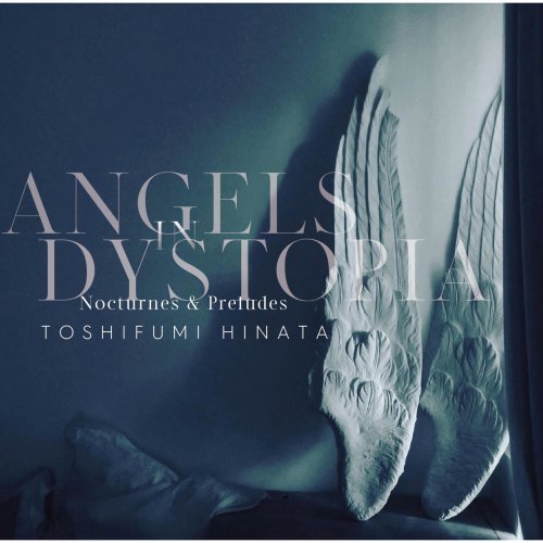 Hinata Toshifumi - Angels in Dystopia Nocturnes & Preludes (2022) [Hi-Res]