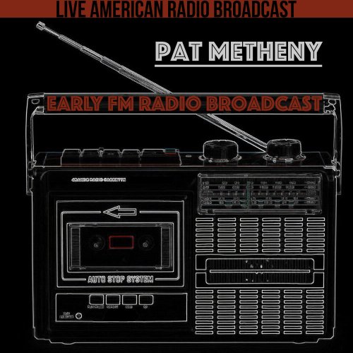 Pat Metheny - Early FM Radio Broadcast (2022)