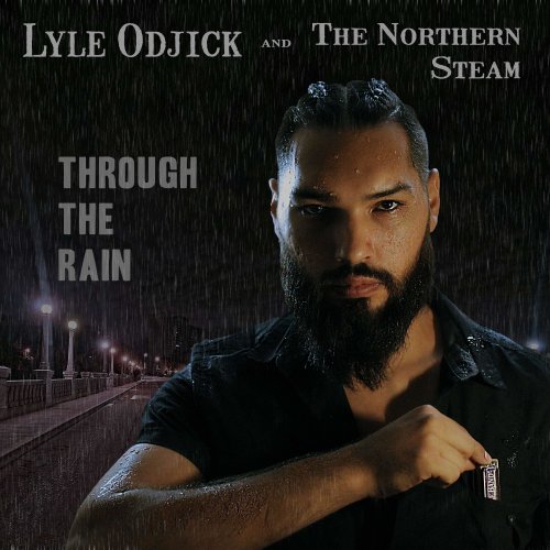 Lyle Odjick and The Northern Steam - Through the Rain (2022)