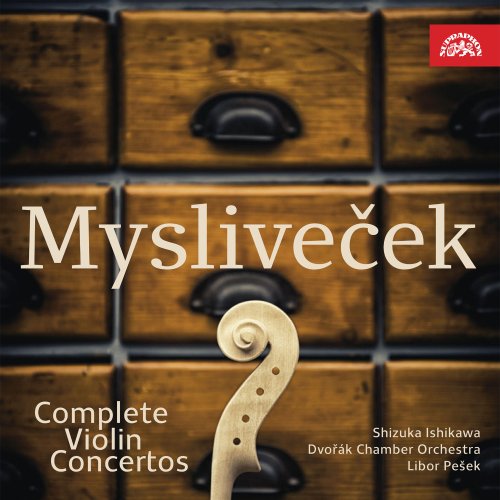 Shizuka Ishikawa, František Xaver Thuri, Libor Pešek, Dvorák Chamber Orchestra - Mysliveček: Complete Violin Concertos (2022)