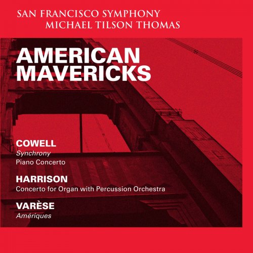 Michael Tilson Thomas, San Francisco Symphony - American Mavericks: Henry Cowell, Lou Harrison, Edgard Varèse (2012) [Hi-Res]