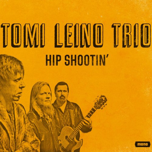 Tomi Leino Trio - Hip Shootin' Hip Shootin' (2016)