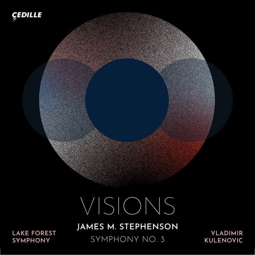 Lake Forest Symphony & Vladimir Kulenovic - James M. Stephenson: Symphony No. 3, Visions (2022) [Hi-Res]