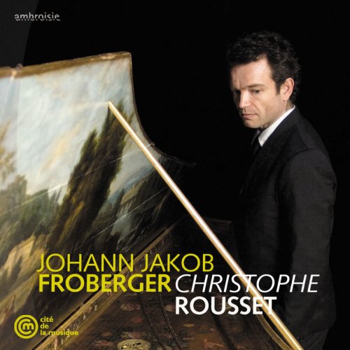 Christophe Rousset - Froberger: Keyboard Suites (2010)