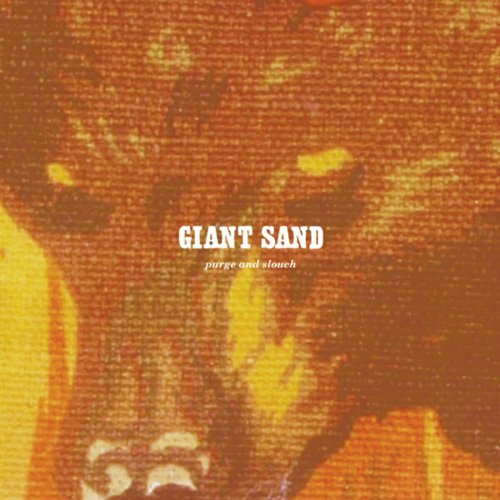 Giant Sand - Purge & Slouch (25th Anniversary Edition) (2011)