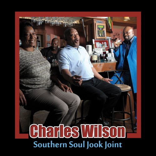 Charles Wilson - Southern Soul Jook Joint (2016)