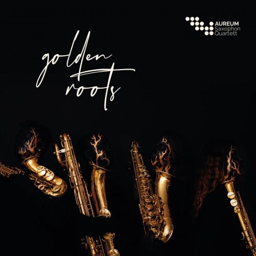 AUREUM Saxophon Quartett - Golden Roots (2022) [Hi-Res]