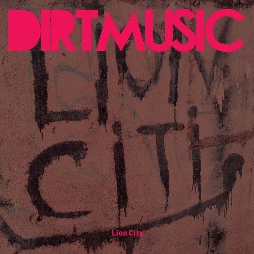 Dirtmusic - Lion City (2014) FLAC