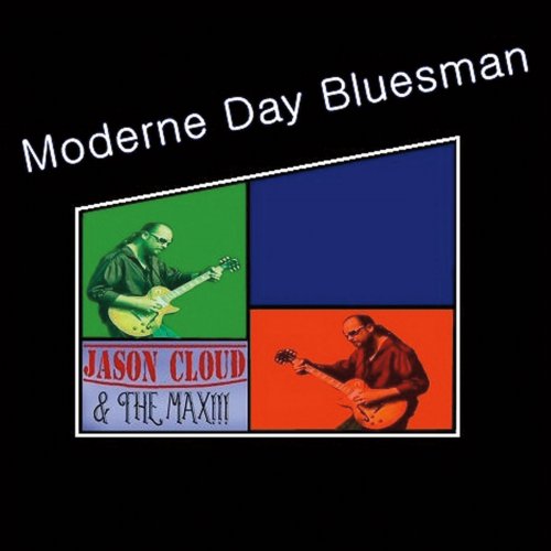 Jason Cloud & the Max!!! - Moderne Day Bluesman (2015)