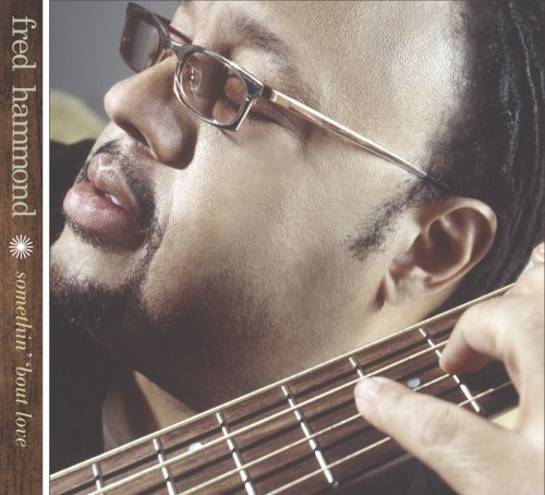 Fred Hammond - Somethin' 'Bout Love (2004)