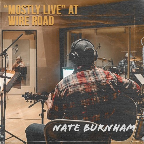 Nate Burnham - Mostly Live at Wire Road (2022)