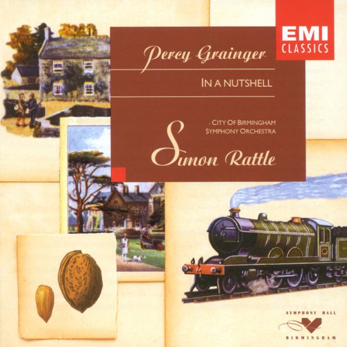 Sir Simon Rattle, City Of Birmingham Symphony Orchestra - Grainger - In a Nutshell (1997)