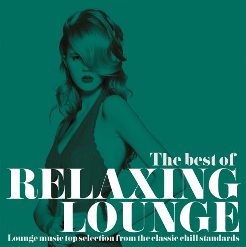 VA - The Best of Relaxing Lounge (Lounge Music Top Selection from the Classic Chill Standards) (2015)