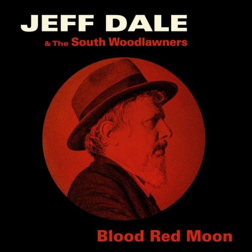 Jeff Dale & the South Woodlawners - Blood Red Moon (2022) Hi Res