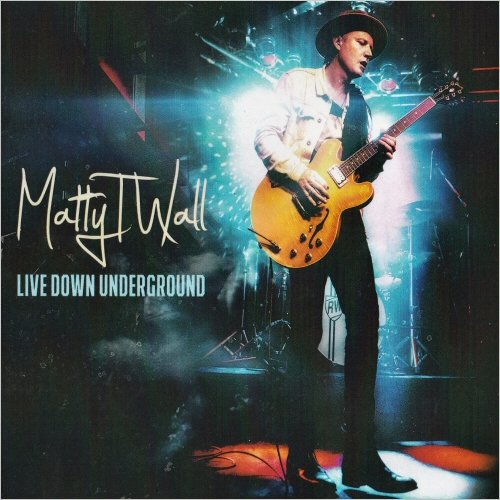 Matty T Wall - Live Down Underground (2022) [CD Rip]
