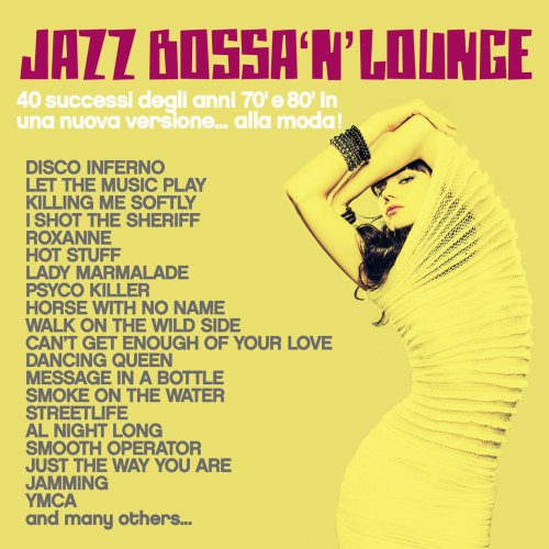 VA - Jazz, Bossa 'n' Lounge (40 successi degli anni 70' e 80' in una nuova versione... alla moda!) (2015)