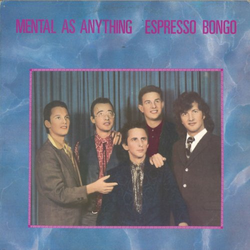 Mental As Anything - Espresso Bongo (1980)