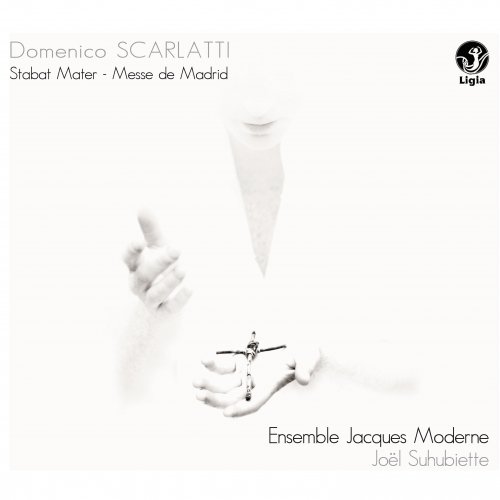 Ensemble Jacques Moderne, Joël Suhubiette - Scarlatti: Stabat Mater - Missa Quatuor vocum (2010) [Hi-Res]