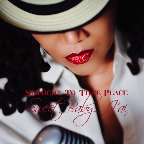 Sweet Baby J'ai - Straight to That Place (2015)