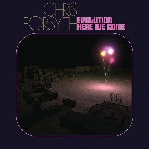 Chris Forsyth - Evolution Here We Come (2022) [Hi-Res]