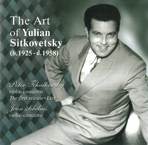 Yuilian Sitkovetsky - The Art of Yuilian Sitkovetsky, Vol. VI: Tchaikovsky, Sibelius - Violin Concertos (1995)