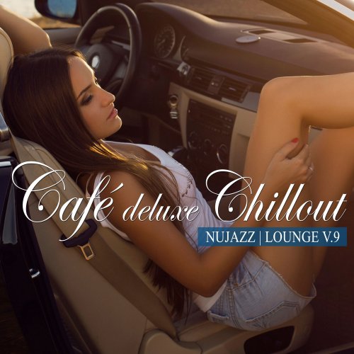 VA - Café Deluxe Chill out - Nu Jazz / Lounge, Vol. 9 (2022) [Hi-Res]