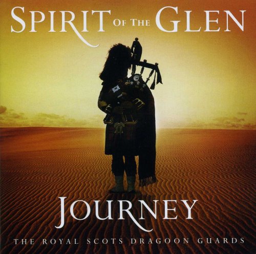 The Royal Scots Dragoon Guards - Spirit of the Glen Journey (2008)