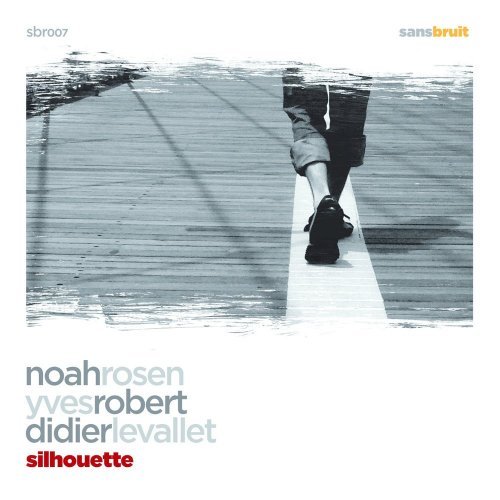 Noah Rosen, Yves Robert, Didier Levallet - Silhouette (2009)