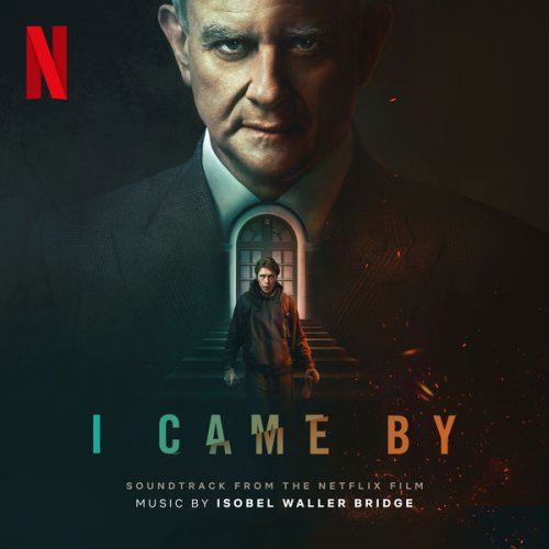 Isobel Waller-Bridge - I Came By (Soundtrack From the Netflix Film) (2022) [Hi-Res]