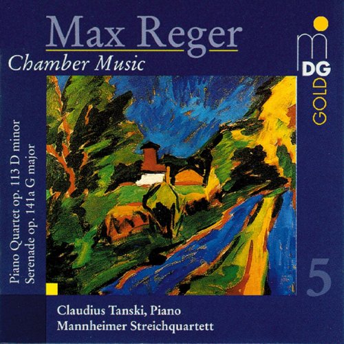 Mannheimer Quartet - Max Reger - Chamber Music Vol. 5: Piano Quartet Op. 113 / Serenade Op. 141a (1996)