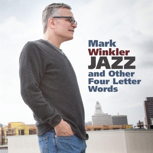 Mark Winkler - Jazz and Other Four Letter Words (2015)