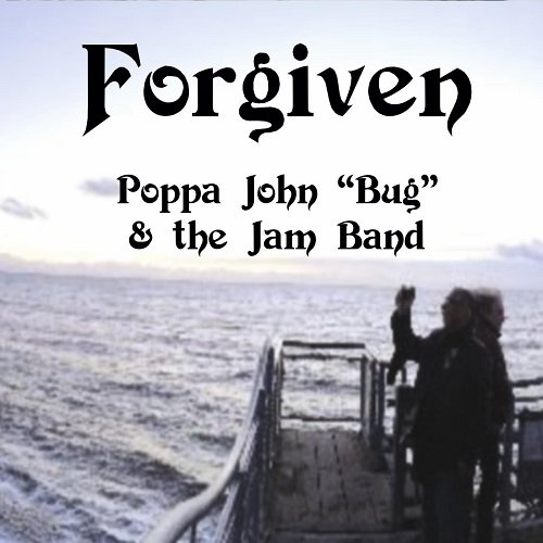 Poppa John "Bug" & the Jam Band - Forgiven (2022)