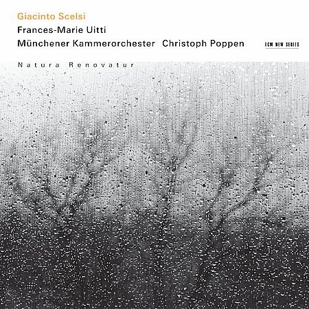 Frances-Marie Uitti, Münchener Kammerorchester, Christoph Poppen - Scelsi: Natura Renovatur (2006)