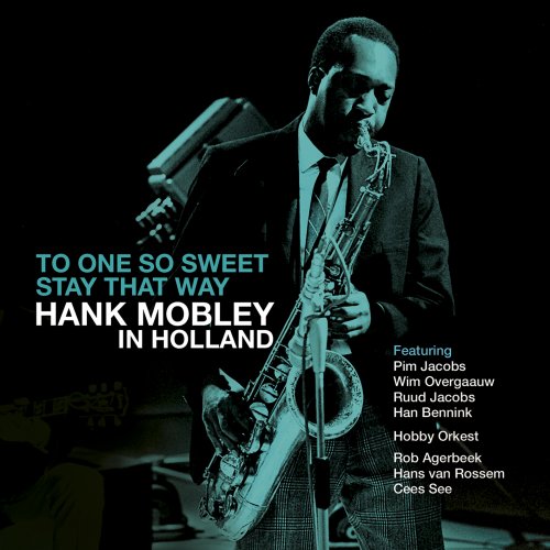 Hank Mobley - To One So Sweet, Stay That Way (2017)